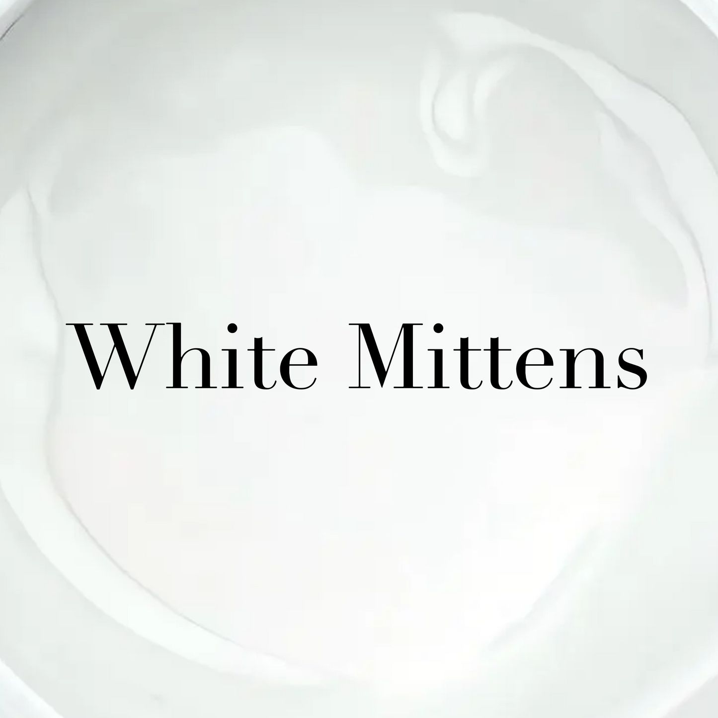 GEL PAINT- WHITE MITTENS BIG POT!